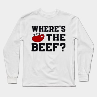 Where's the beef? Long Sleeve T-Shirt